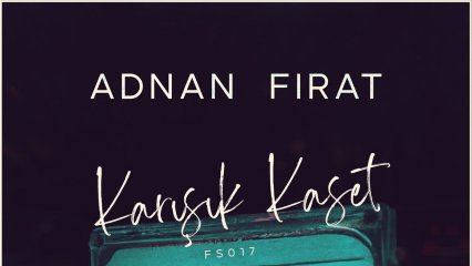 Adnan Fırat yeni teklisi Karışık Kaset ile sevenleriyle buluştu